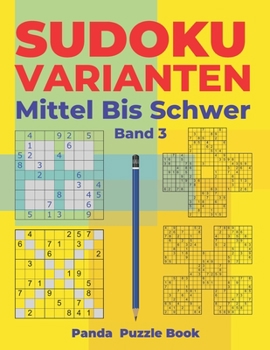 Paperback Sudoku Varianten Mittel Bis Schwer - Band 3: Sudoku Mix Buch, das Sudoku X, Sudoku Hyper, Sudoku Twins, Sudoku Triathlon A, Sudoku Triathlon B, Sudoku [German] Book