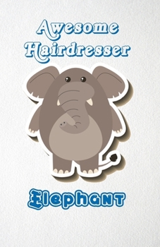 Paperback Awesome Hairdresser Elephant A5 Lined Notebook 110 Pages: Funny Blank Journal For Job Career Appreciation Boss Co Worker Wide Animal. Unique Student T Book