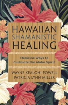 Paperback Hawaiian Shamanistic Healing: Medicine Ways to Cultivate the Aloha Spirit Book