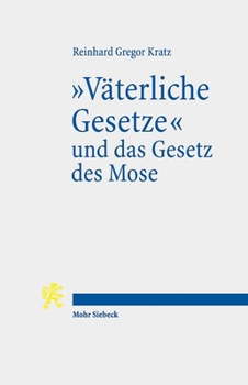 Vaterliche Gesetze' Und Das Gesetz Des Mose: Die Rolle Der Tora Im Judaischen Aufstand Gegen Antiochos IV