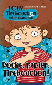 Toby Tirebouchon, futur champion 01 : Roche, papier, tirebouchon