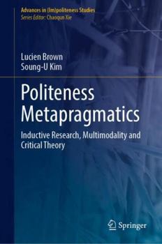 Hardcover Politeness Metapragmatics: Inductive Research, Multimodality and Critical Theory Book