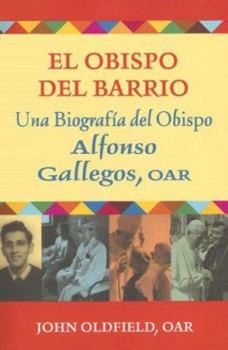 Paperback El Obispo del Barrio: Una Biografico del Obispo Alphonso Gallegos, OAR [Spanish] Book