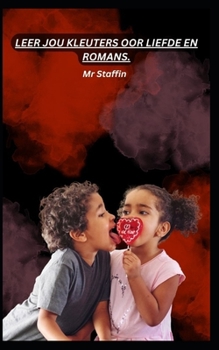 Paperback Leer Jou Kleuters Oor Liefde En Romans. [Afrikaans] Book