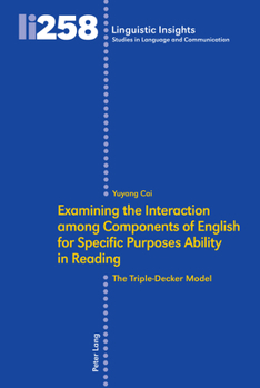 Hardcover Examining the Interaction Among Components of English for Specific Purposes Ability in Reading: The Triple-Decker Model Book