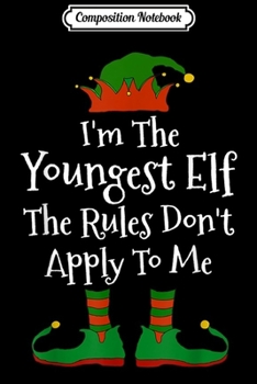 Composition Notebook: I'm The Youngest Elf Matching Family Group Christmas Xmas  Journal/Notebook Blank Lined Ruled 6x9 100 Pages