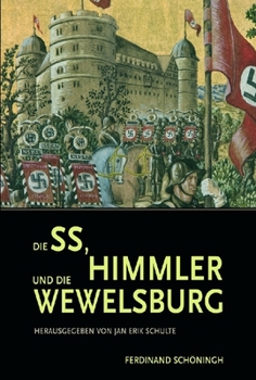 Hardcover Die Ss, Himmler Und Die Wewelsburg [German] Book