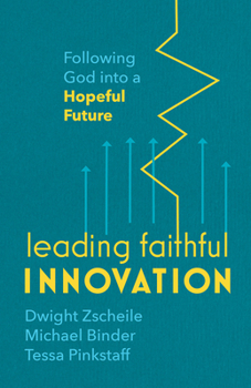 Paperback Leading Faithful Innovation: Following God into a Hopeful Future Book