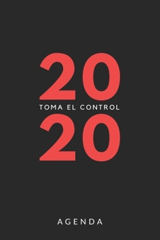 Agenda 2020 Toma el control: Agenda para todo el año 2020, sencilla, planificador mensual y semanal, tapa blanda, color negro y rojo (Spanish Edition)
