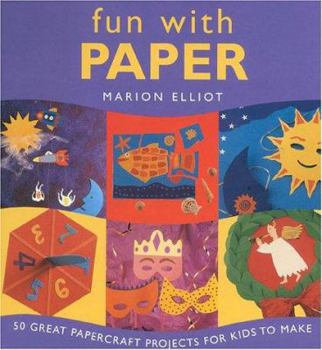 Hardcover Fun with Paper: 50 Great Paper Projects for Kids to Make Book