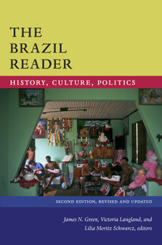 The Brazil Reader: History, Culture, Politics - Book  of the Latin America Readers