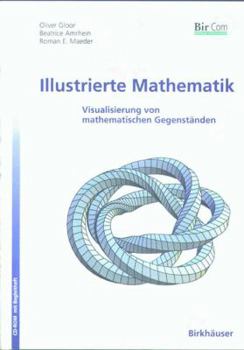 Paperback Illustrierte Mathematik: Visualisierung Von Mathematischen Gegenstanden [German] Book