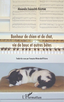 Bonheur de chien et de chat, vie de bouc et autres bêtes (French Edition)