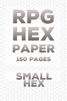 Paperback RPG Hex Paper Gaming Notebook: (150 Pages): Small Hex Pages - Strategy Map - Hex Grid Battle Map Book