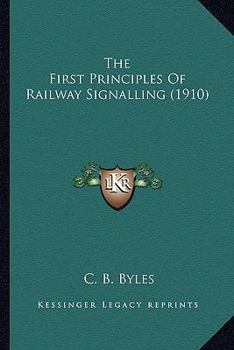 Paperback The First Principles Of Railway Signalling (1910) Book