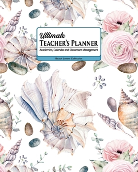 Paperback Ultimate Teacher's Planner: Sea Shells and Coral Themed Academics, Calendar and Classroom Management Tool for Kindergarten, Elementary, High Schoo Book