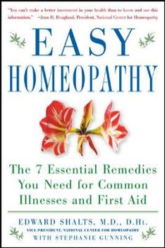 Paperback Easy Homeopathy: The 7 Essential Remedies You Need for Common Illnesses and First Aid Book