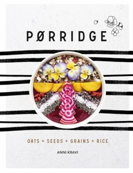Hardcover Porridge: Oats + Seeds + Grains + Rice Book