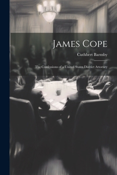 James Cope: The Confessions Of A United States District Attorney