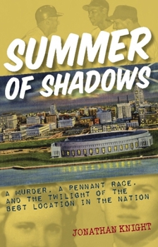 Paperback Summer of Shadows: A Murder, A Pennant Race, and the Twilight of the Best Location in the Nation Book