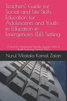 Paperback Teachers' Guide for Social and Life Skills Education for Adolescents and Youth in Education in Emergencies (EiE) Setting: A Tool for Adolescent Friend Book
