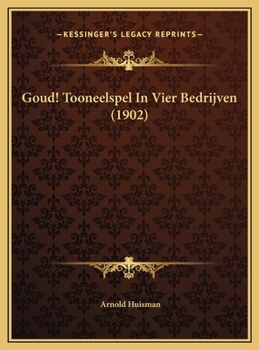 Hardcover Goud! Tooneelspel In Vier Bedrijven (1902) [Dutch] Book