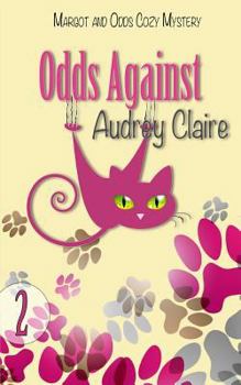 Odds Against - Book #2 of the Margot and Odds Cozy Mystery