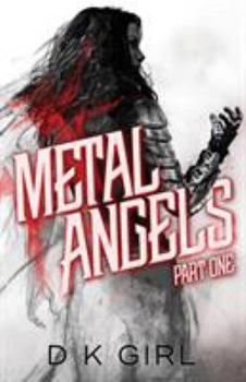 Metal Angels: Part One - Book #1 of the Metal Angels