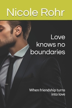 Paperback Love knows no boundaries: When friendship turns into love Book
