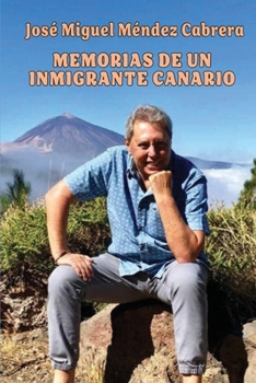 Memorias de un inmigrante canario (Spanish Edition)