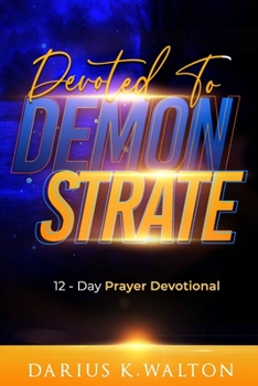 Paperback Devoted to Demonstrate: 12-Day Prayer Devotional Book