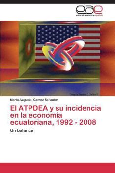 Paperback El Atpdea y Su Incidencia En La Economia Ecuatoriana, 1992 - 2008 [Spanish] Book