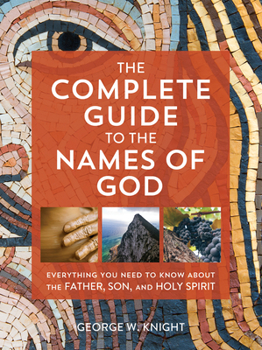 Paperback The Complete Guide to the Names of God: Everything You Need to Know about the Father, Son, and Holy Spirit Book