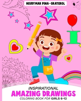 Inspirational Amazing Drawings. Coloring Book for Girls 6-12.