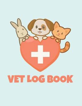 Paperback Vet Log Book: Lined Notebook For Kids Veterinarian Play Kit And Vet Sets - Cute Puppy Kitten & Bunny - 120 Pages - Large (8.5 x 11 i Book