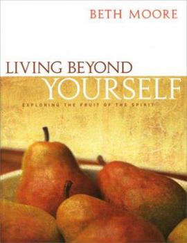 Paperback Living Beyond Yourself - Bible Study Book: Exploring the Fruit of the Spirit Book