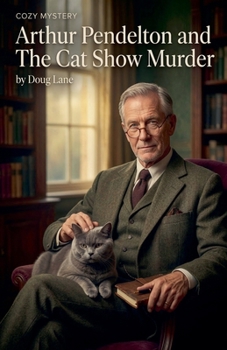 Arthur Pendelton and the Cat Show Murder