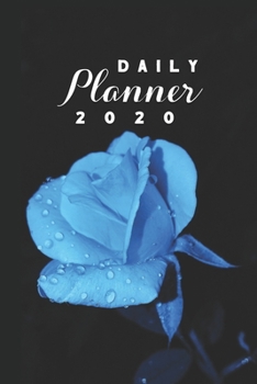 Daily Planner 2020: Blue Rose Flowers Gardening 52 Weeks 365 Day Daily Planner for Year 2020 6”x9” Everyday Organizer Monday to Sunday Flower Grower ... Scheduler New Year Gift 2020 Blue Classy Rose