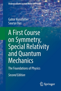 Paperback A First Course on Symmetry, Special Relativity and Quantum Mechanics: The Foundations of Physics Book