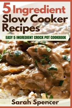 Paperback 5 Ingredient Slow Cooker Recipes: Easy 5 Ingredient Crock Pot Cookbook Book