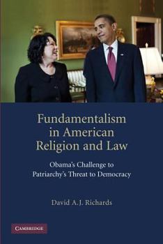 Paperback Fundamentalism in American Religion and Law: Obama's Challenge to Patriarchy's Threat to Democracy Book