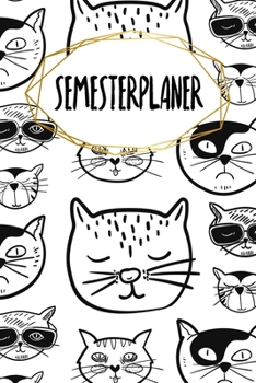 Semesterplaner: Studienplaner für Studenten und Schüler | mit Stundenplan | A5 | 120 Seiten | für 4 Semester | Geschenk für Studienstart | Jede Seite eine Woche | Motiv: Coole Katzen (German Edition)