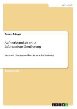 Paperback Aufmerksamkeit trotz Informationsüberflutung: Ideen und Lösungsvorschläge für aktuelles Marketing [German] Book
