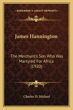 Paperback James Hannington: The Merchant's Son Who Was Martyred For Africa (1920) Book