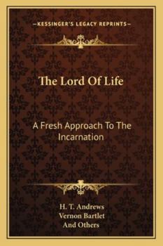 Paperback The Lord Of Life: A Fresh Approach To The Incarnation Book