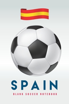 Spain: Blank Soccer Notebook for Football  fans