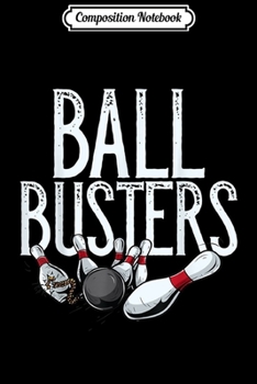 Paperback Composition Notebook: Ball Busters Bowling Couples Matching Bowling Journal/Notebook Blank Lined Ruled 6x9 100 Pages Book