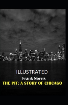Paperback The Pit: A Story of Chicago Illustrated Book