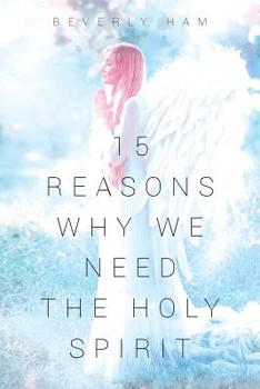 Paperback 15 Reasons Why We Need The Holy Spirit Book