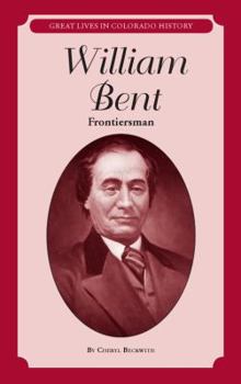 Paperback William Bent: Frontiersman (Great Lives in Colorado History) (Great Lives in Colorado History / Personajes Importantes de la historia de colorado) (English and Spanish Edition) Book